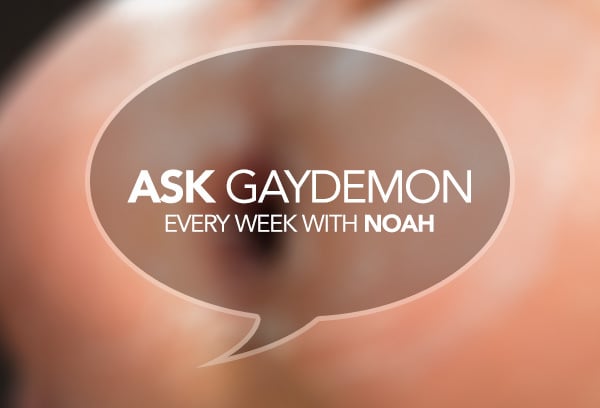 Ask GayDemon: Thirsty Ass