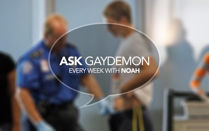 Ask GayDemon: Strip-Searched and Turned On