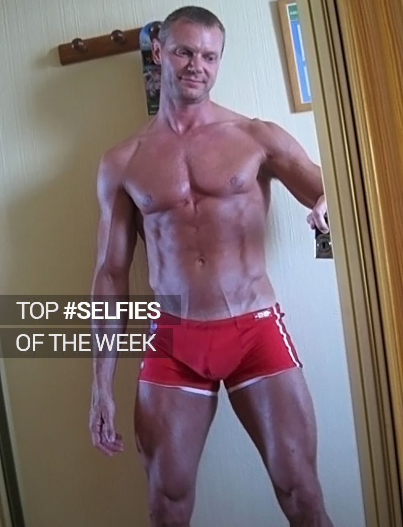 Top #Selfies of the Week: Cumworthy Bodies