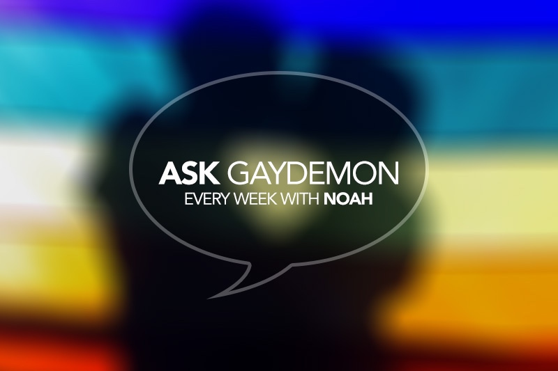 Ask GayDemon: Do I Do or Do I Don't?