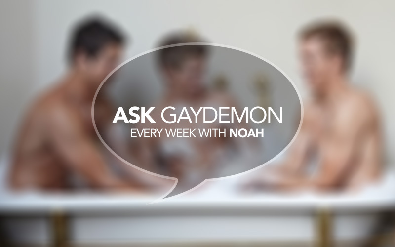 Ask GayDemon: Open Wide