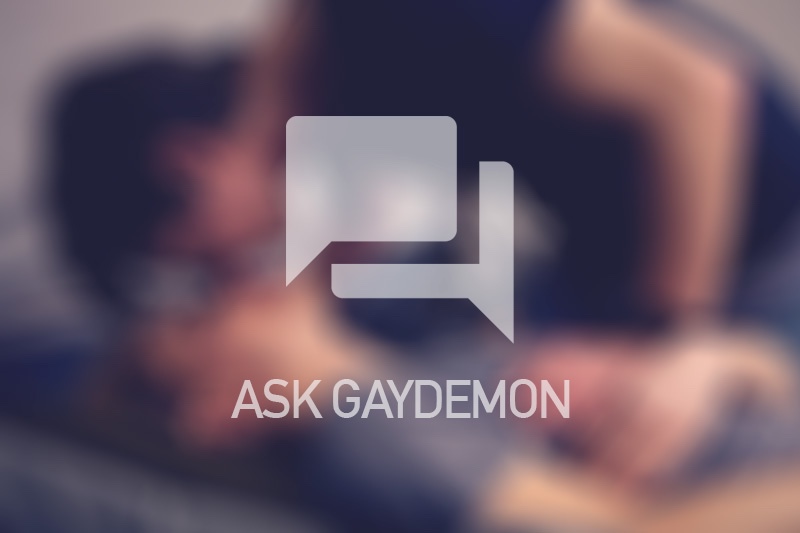 Ask GayDemon: Too Much of Bad Thing?