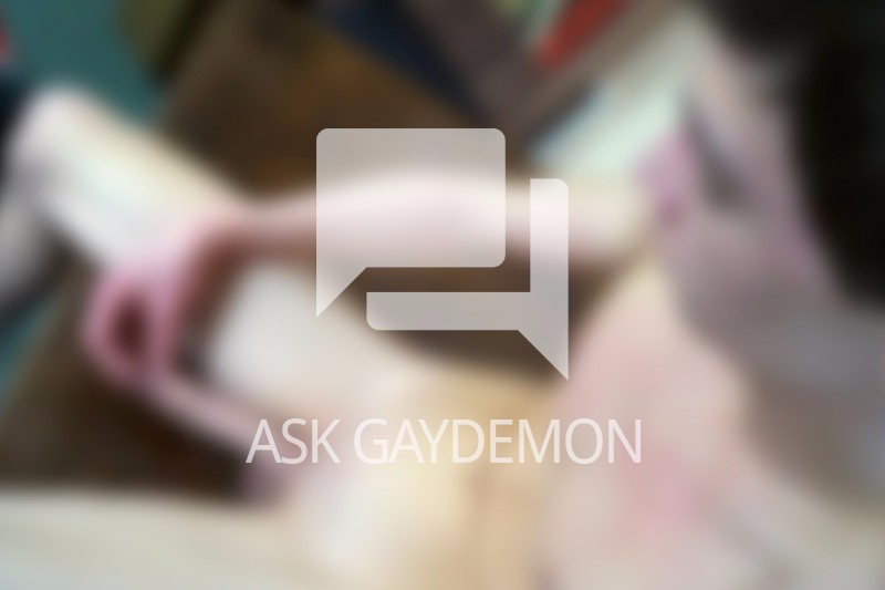 Ask GayDemon: Faster than a Speeding Cumshot