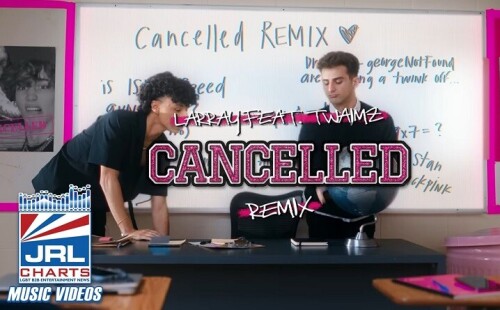 LARRAY Cancelled (Remix) ft Twaimz nears 10 Million Views