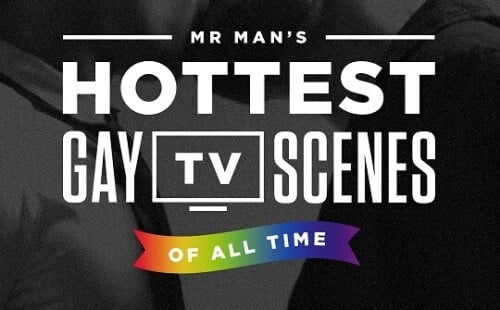 MrMan Unveils the 'Hottest Top 10 Gay TV Series' Scenes