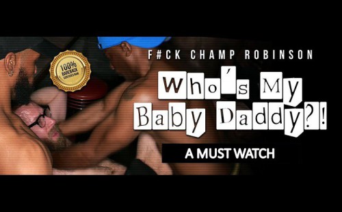 Who's My Baby Daddy?! Champ Robinson Gets Ship Date